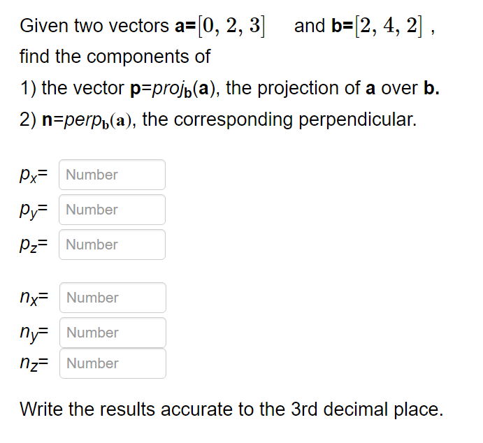 Solved Given two vectors a=[0,2,3] and b=[2,4,2], find the | Chegg.com
