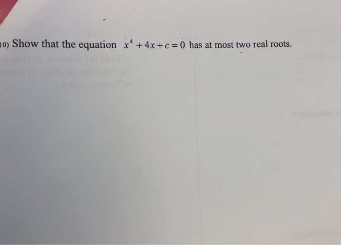 Solved 10) Show that the equation x4 + 4x + c = 0 has at
