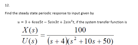 Solved 12. Find the steady state periodic response to input | Chegg.com