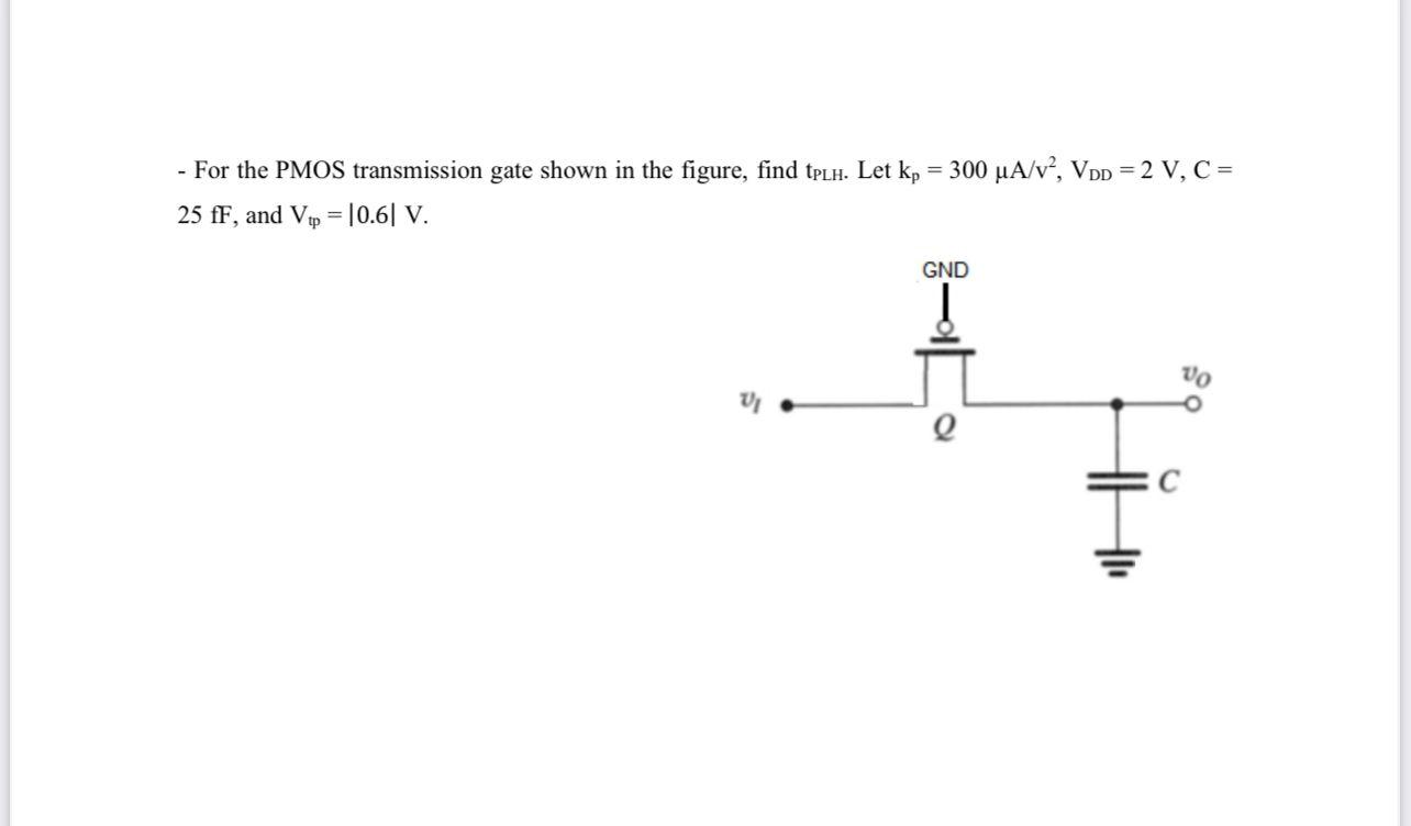 Solved For the PMOS transmission gate shown in the figure,