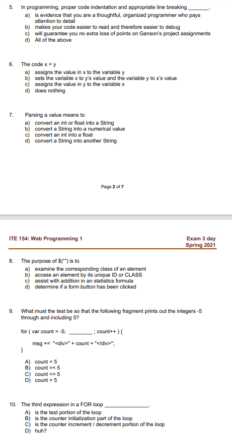 Solved 5. In programming, proper code indentation and | Chegg.com