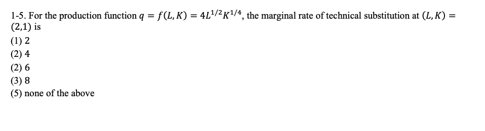 Solved 1-5. For the production function q = f(L,K) = | Chegg.com