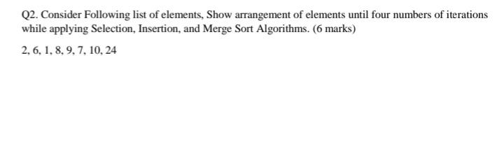 Solved Q2. Consider Following list of elements, Show | Chegg.com