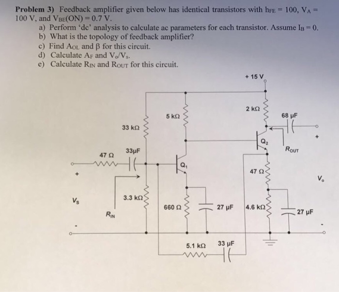 Solved Feedback amplifier given below has identical | Chegg.com