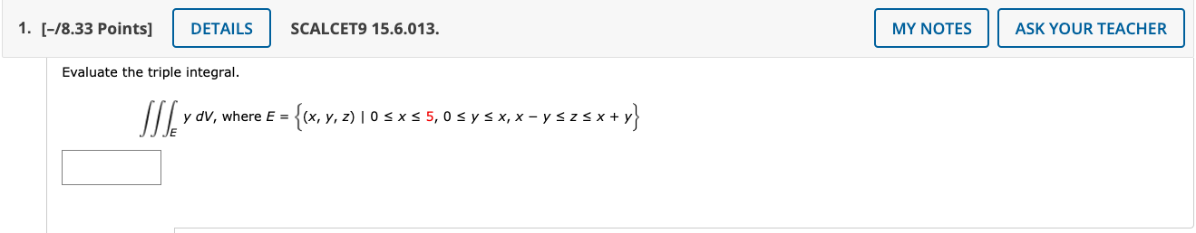 Evaluate the triple integral. \[ \iiint_{E} y d V, \text { where } E=\{(x, y, z) \mid 0 \leq x \leq 5,0 \leq y \leq x, x-y \l