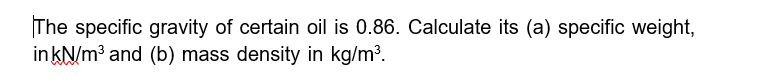 Solved The specific gravity of certain oil is 0.86. | Chegg.com