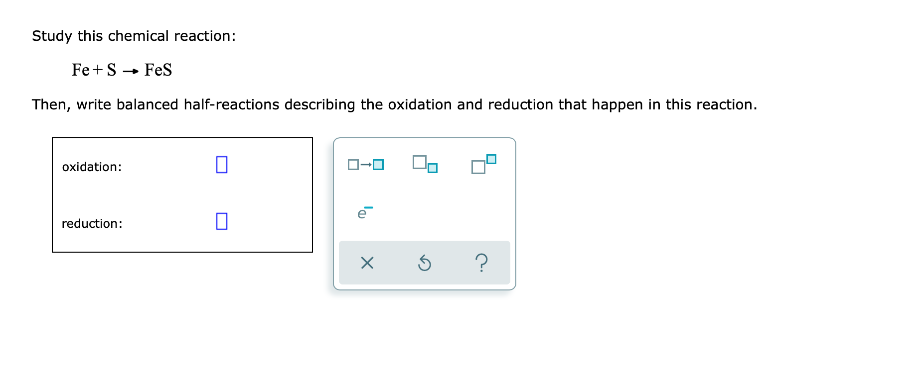 Solved Study this chemical reaction: Fe+S → FeS Then, write