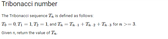 Tribonacci number
The Tribonacci sequence \( T_{n} \) is defined as follows:
\( T_{0}=0, T_{1}=1, T_{2}=1 \), and \( T_{n}=T_