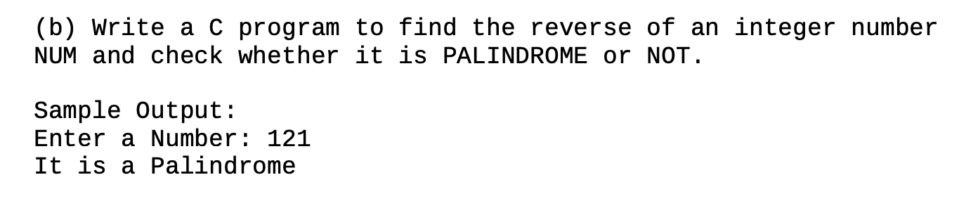 Solved (b) Write a c program to find the reverse of an | Chegg.com
