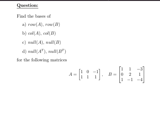 Solved Question: Find The Bases Of A) Row(A), Row(B) B) | Chegg.com