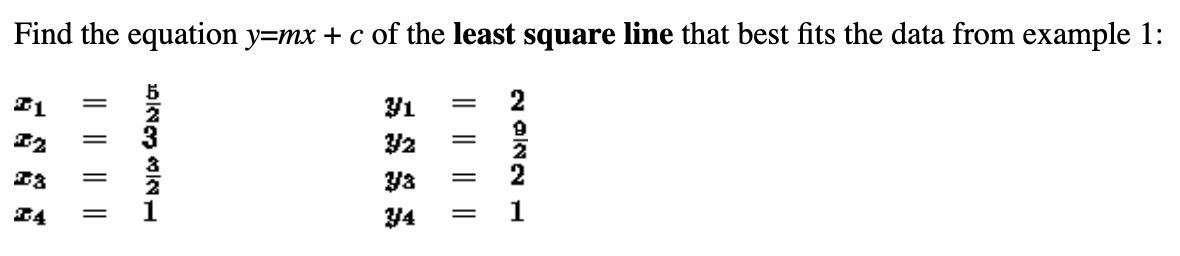 Solved Find the equation y=mx+c of the least square line | Chegg.com