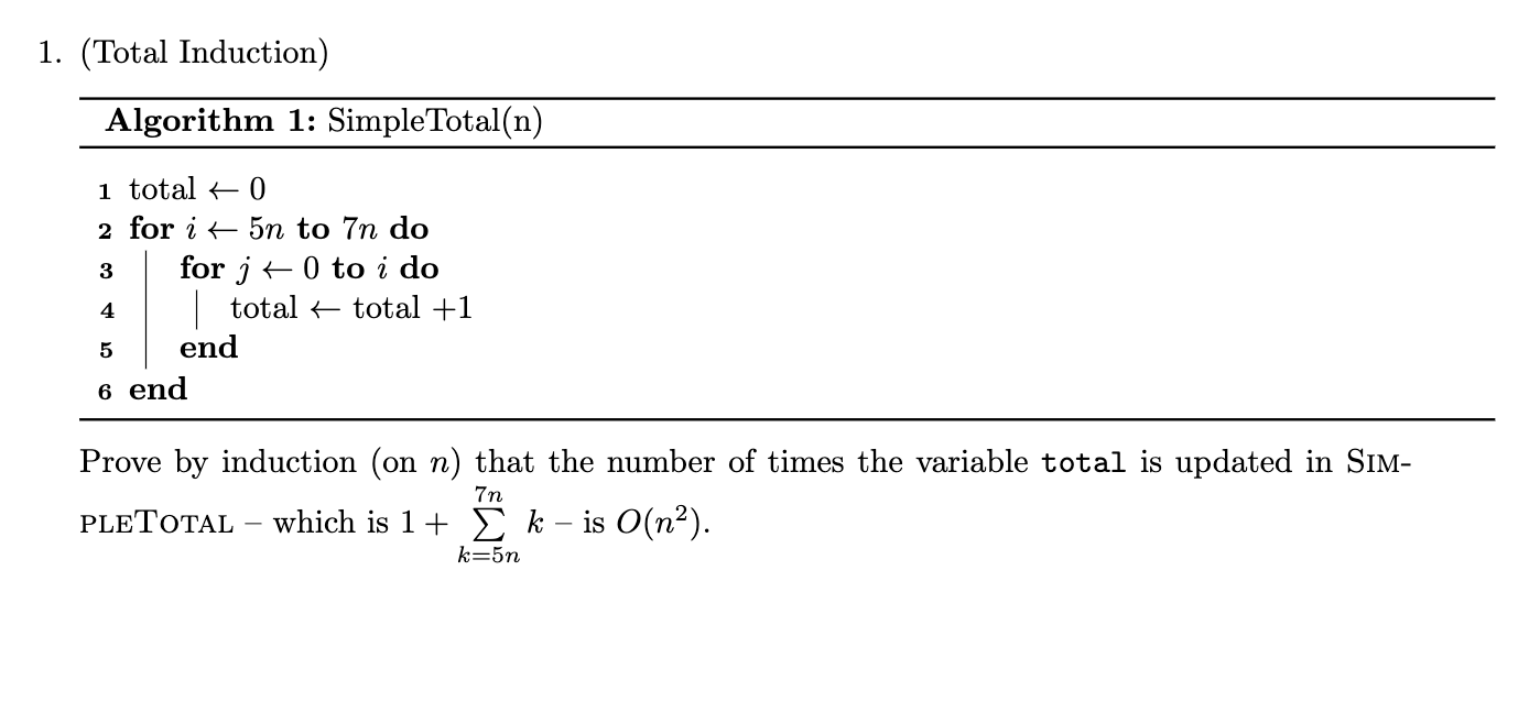 Solved 1. (Total Induction) Algorithm 1: SimpleTotal(n) i | Chegg.com
