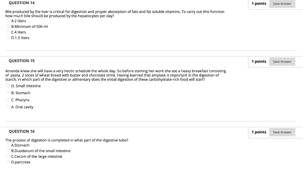 Solved QUESTION 14 1 points Save Answer Bile produced by the