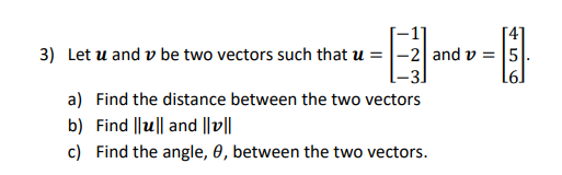 Solved 3) Let u and v be two vectors such that u=⎣⎡−1−2−3⎦⎤ | Chegg.com