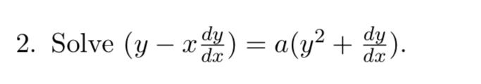 2. Solve (y – ) = a(y2 + d ). dy = dy dx