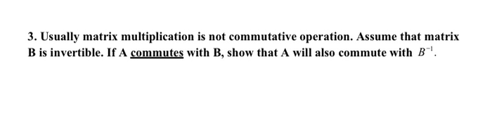 Solved 3. Usually matrix multiplication is not commutative | Chegg.com