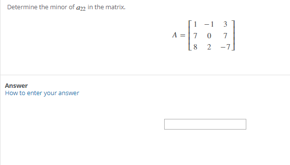 Solved Determine The Minor Of A22 In The Matrix. A = [1 -1 