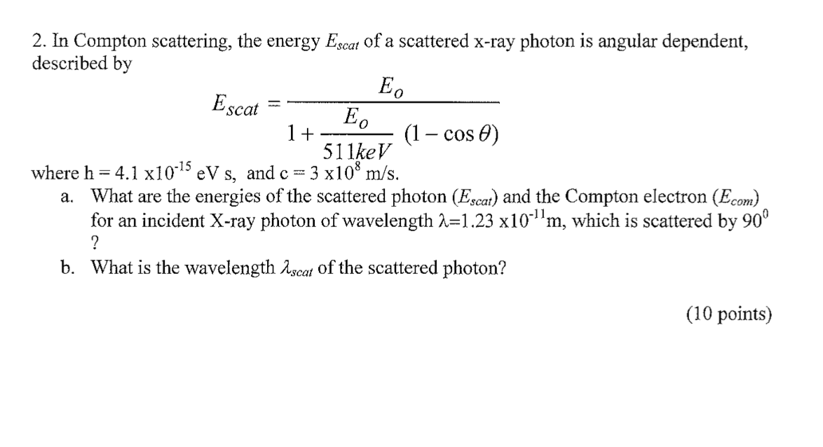 Solved 2. In Compton scattering, the energy Escat of a | Chegg.com