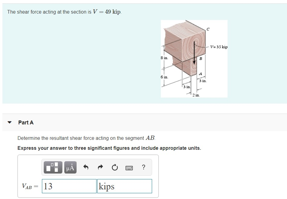 Solved The shear force acting at the section is V = 49 kip. | Chegg.com