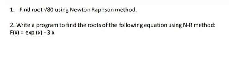 Solved 1. Find root 180 using Newton Raphson method. 2. | Chegg.com