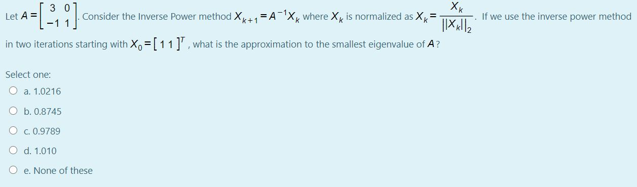 Solved Let A = = [-] Consider the Inverse Power method Xk+1 | Chegg.com