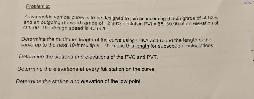 Solved Problem 2 Asymmetric vertical curve is to be designed | Chegg.com
