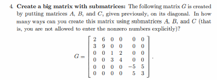 Solved 4. Create a big matrix with submatrices: The | Chegg.com