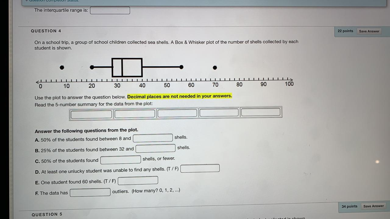 The interquartile range is: QUESTION 4 22 points Save Answer On a school trip, a group of school children collected sea shell