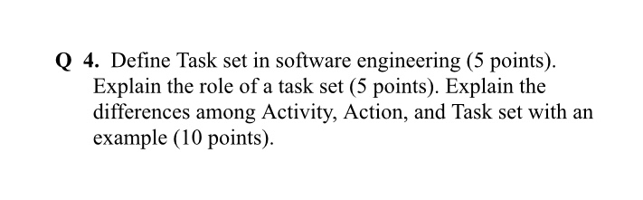 Solved Q4. Define Task set in software engineering (5 | Chegg.com