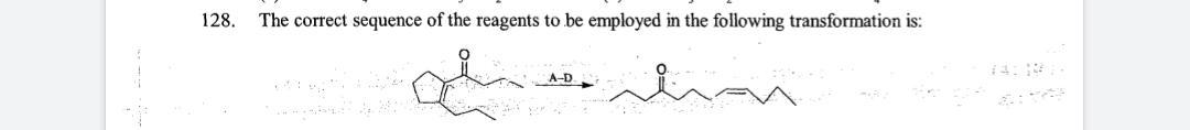 Solved 128. The Correct Sequence Of The Reagents To Be | Chegg.com