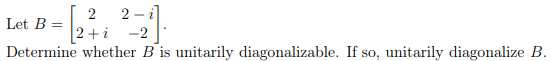 Solved [ 22-] Let B= 2+i L -2 -2 Determine whether B is | Chegg.com