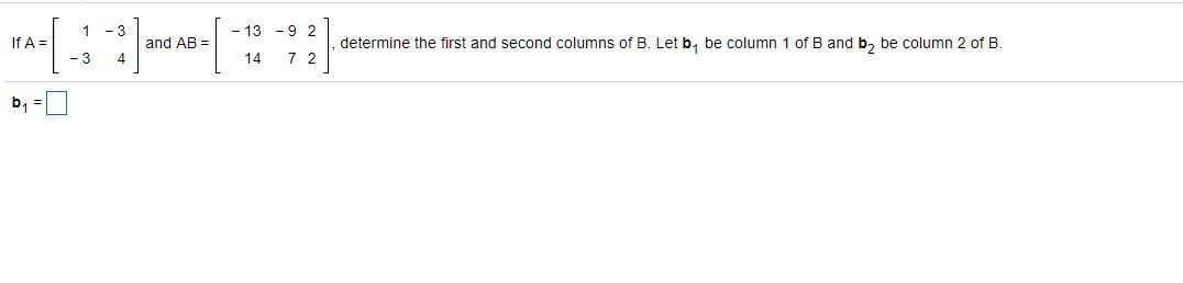 Solved 1 - 3 13 -9 2 If A = And AB = Determine The First And | Chegg.com