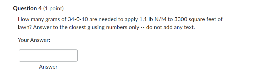 Solved Question 4 (1 point) How many grams of 34-0-10 are | Chegg.com