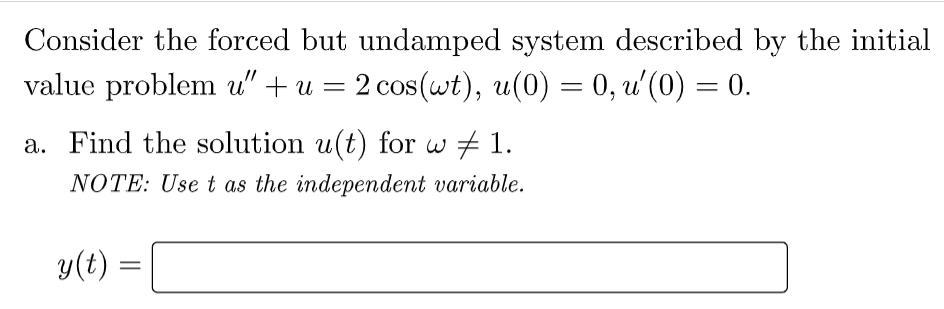 Solved Consider the forced but undamped system described by | Chegg.com