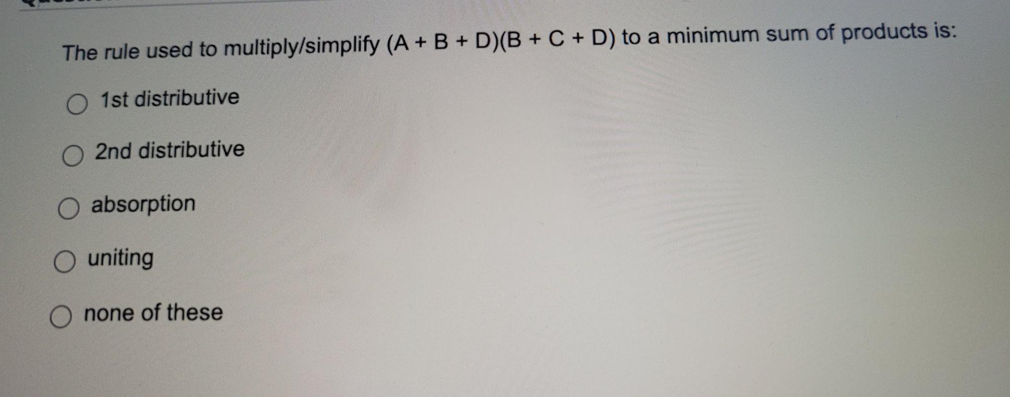 Solved The Rule Used To Multiply/simplify (A+B+D)(B+C+D) To | Chegg.com