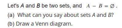 Solved Let's A And B Be Two Sets, And A−B=∅. (a) What Can | Chegg.com