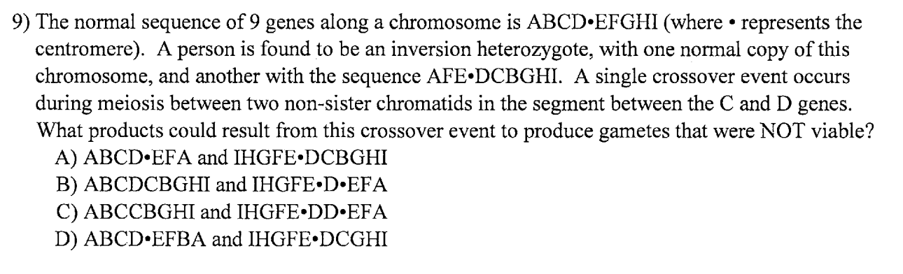 9) The normal sequence of 9 genes along a chromosome is \( \mathrm{ABCD} \cdot \mathrm{EFGHI} \) (where \( \cdot \) represent