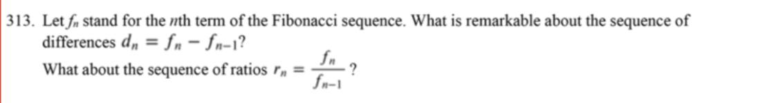 13. Let \( f_{n} \) stand for the \( n \)th term of the Fibonacci sequence. What is remarkable about the sequence of differen