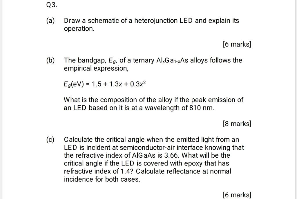 a) Draw a schematic of a heterojunction LED and explain its operation.
[6 marks]
b) The bandgap, \( E_{g} \), of a ternary \