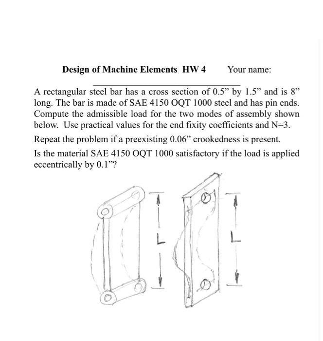 A rectangular steel bar has a cross section of \( 0.5 \)  by \( 1.5 \)  and is 8  long. The bar is made of SAE 4150 OQT 10