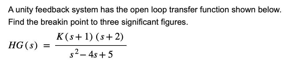 Solved A unity feedback system has the open loop transfer | Chegg.com