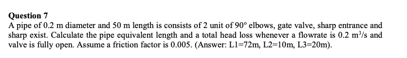 Solved Question 7 A pipe of 0.2 m diameter and 50 m length | Chegg.com