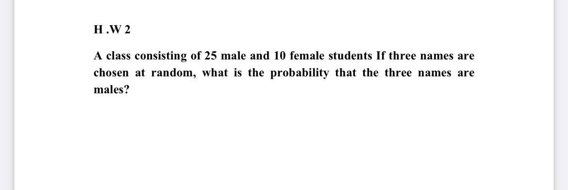 Solved H.W 2 A class consisting of 25 male and 10 female | Chegg.com