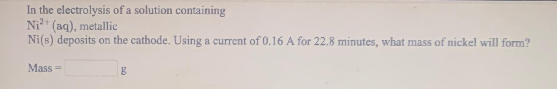 Solved In the electrolysis of a solution containing Ni2+ | Chegg.com