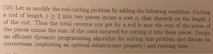 Solved (10) Let us modify the rod-cuting problem by adding | Chegg.com