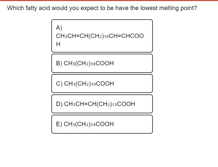[Solved] Which fatty acid would you expect to be have the