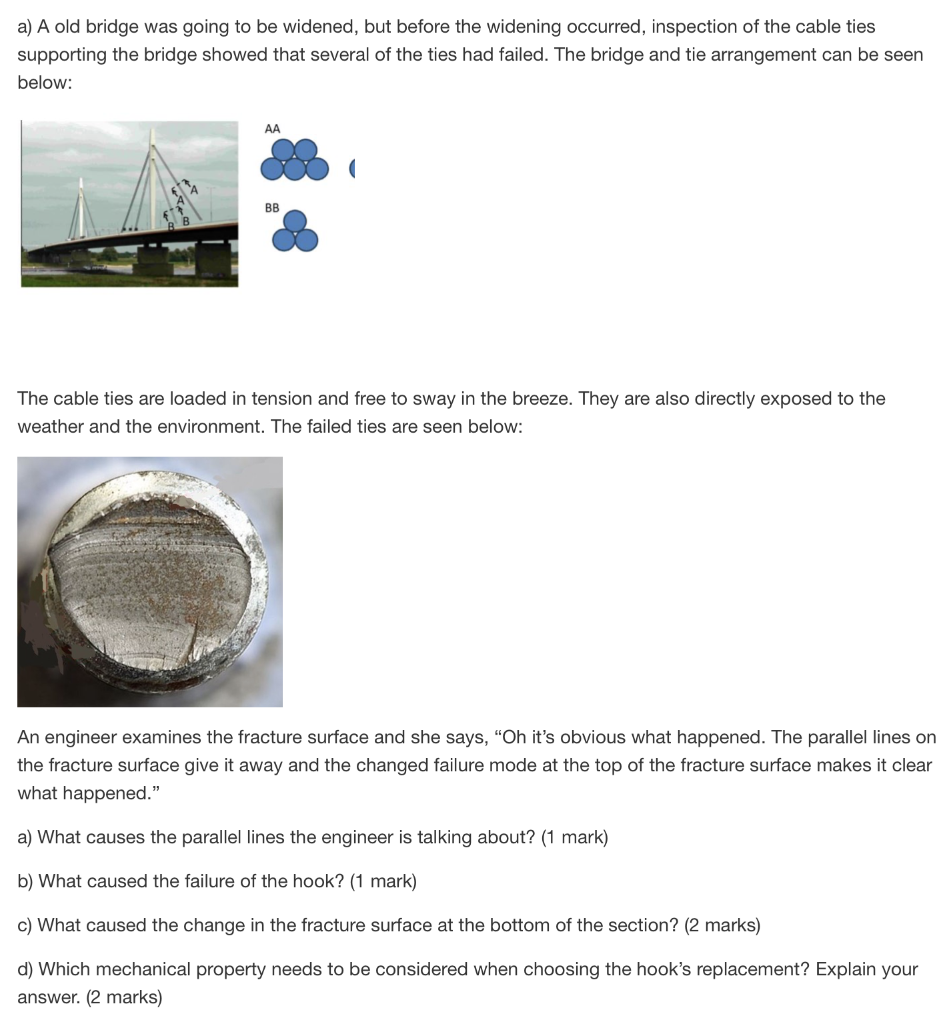 a) A old bridge was going to be widened, but before the widening occurred, inspection of the cable ties
supporting the bridge