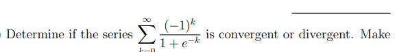 Solved Determine if the series ∑k=0∞1+e−k(−1)k is convergent | Chegg.com