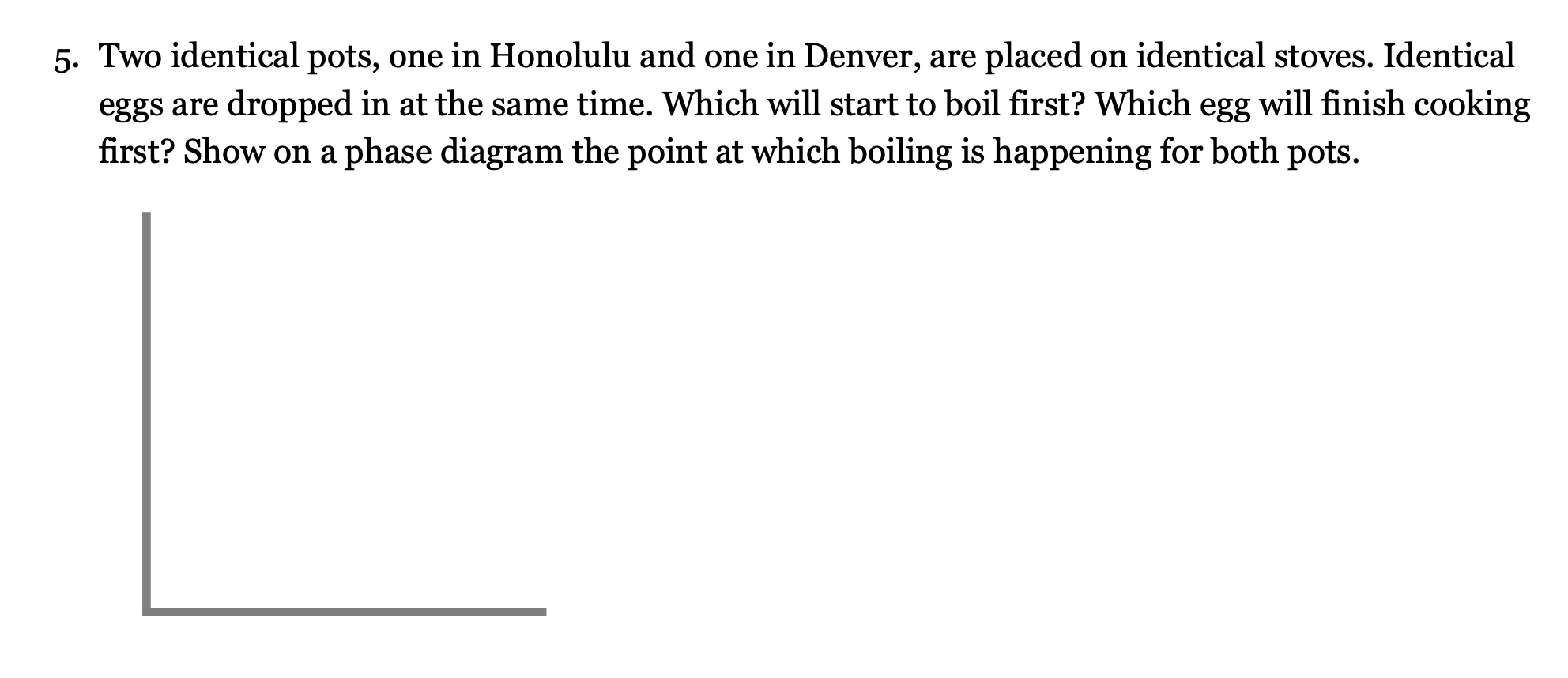 Solved 5. Two identical pots, one in Honolulu and one in | Chegg.com