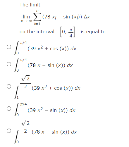 Solved The limit limn→∞∑i=1n(78xi−sin(xi))Δx on the interval | Chegg.com